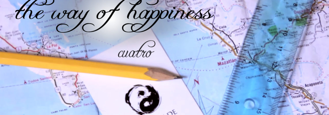 the way of happiness – cuatro